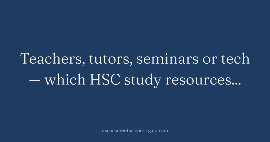 Teachers, tutors, seminars or tech — which HSC study resources…