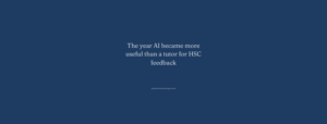 The year AI became more useful than a tutor for HSC feedback