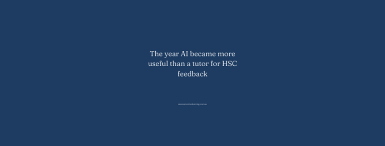 The year AI became more useful than a tutor for HSC feedback